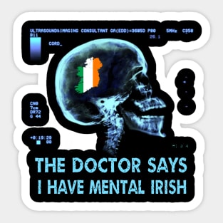 I HAVE MENTAL IRISH Sticker